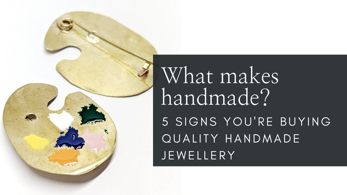 What makes handmade? 5 signs you're buying quality handmade jewellery