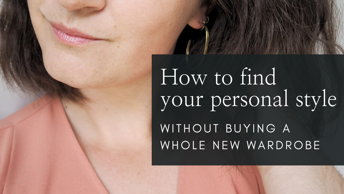 How to find your personal style without buying a whole new wardrobe